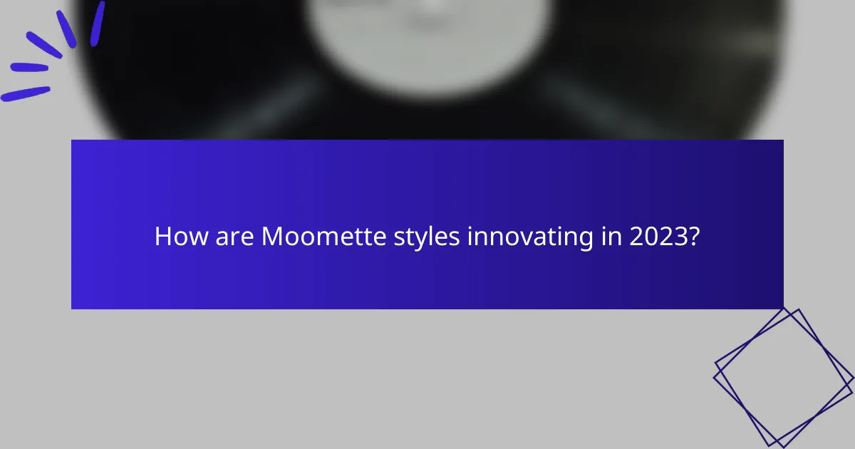 How are Moomette styles innovating in 2023?