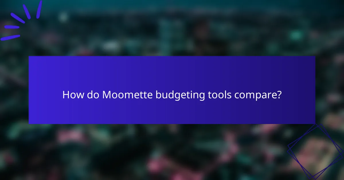 How do Moomette budgeting tools compare?