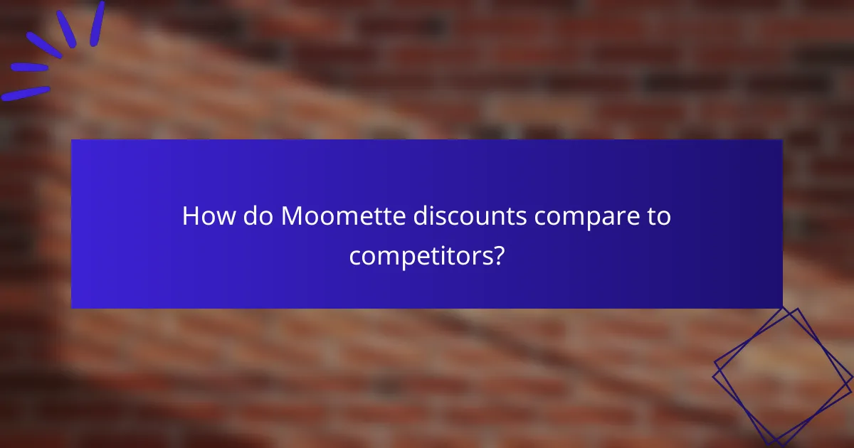 How do Moomette discounts compare to competitors?