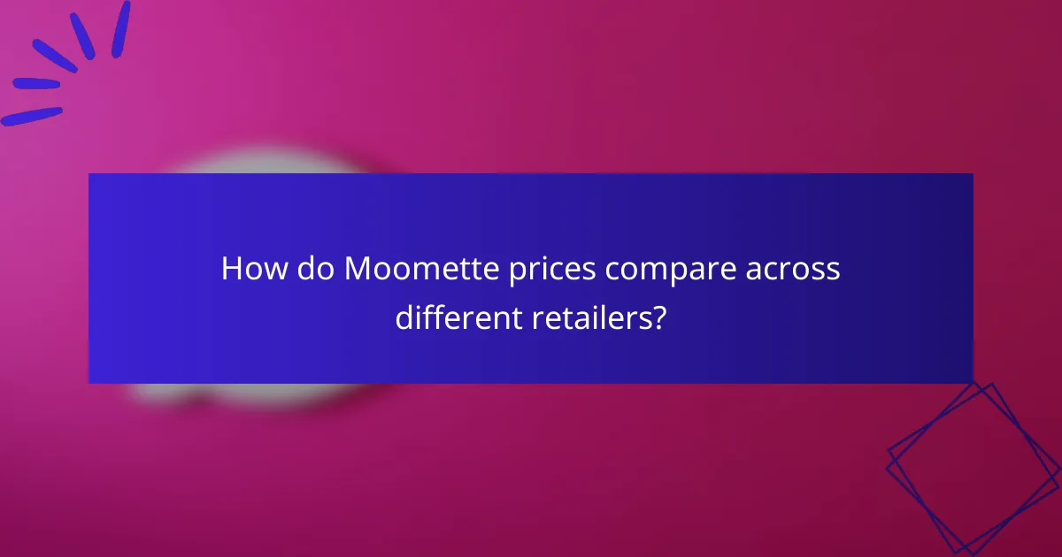 How do Moomette prices compare across different retailers?