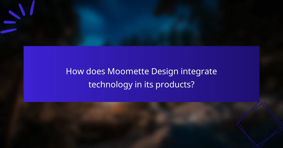 How does Moomette Design integrate technology in its products?
