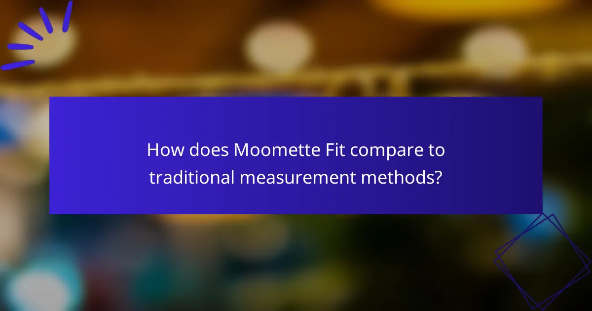 How does Moomette Fit compare to traditional measurement methods?
