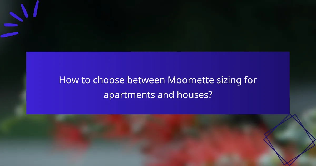 How to choose between Moomette sizing for apartments and houses?