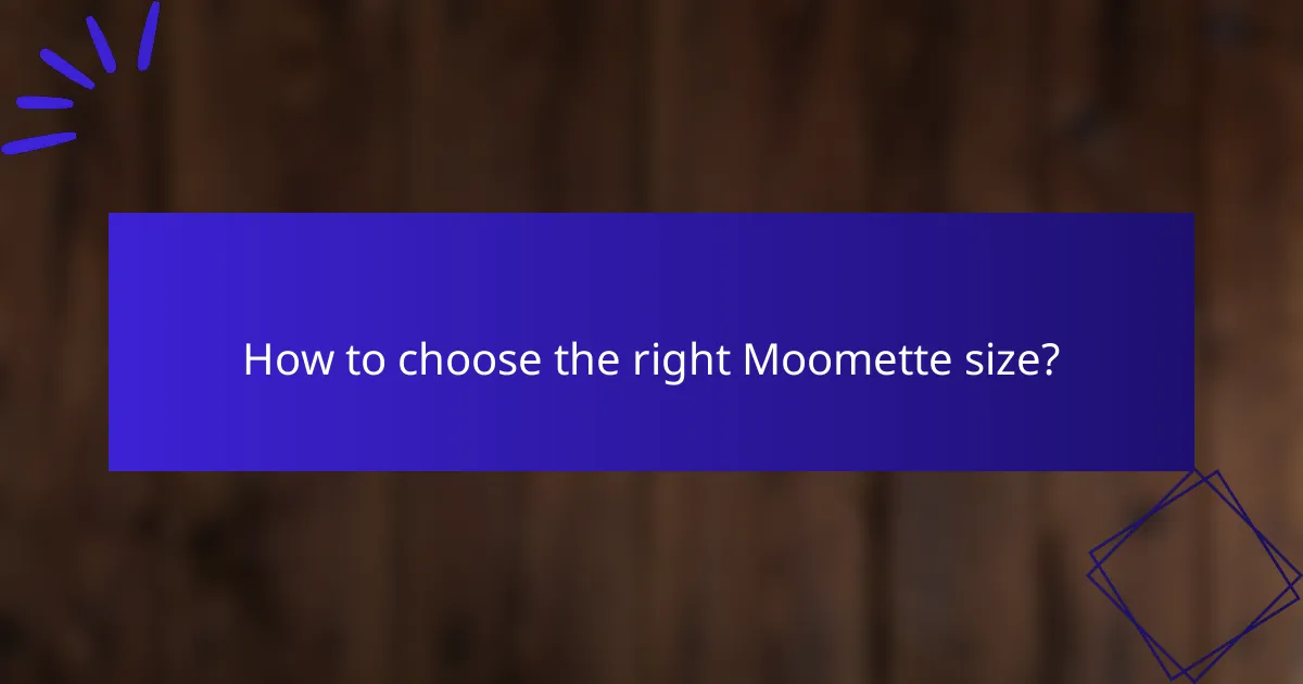 How to choose the right Moomette size?