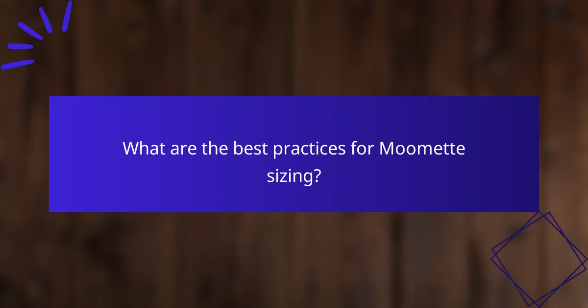 What are the best practices for Moomette sizing?