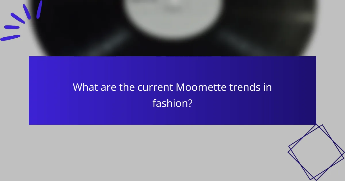 What are the current Moomette trends in fashion?