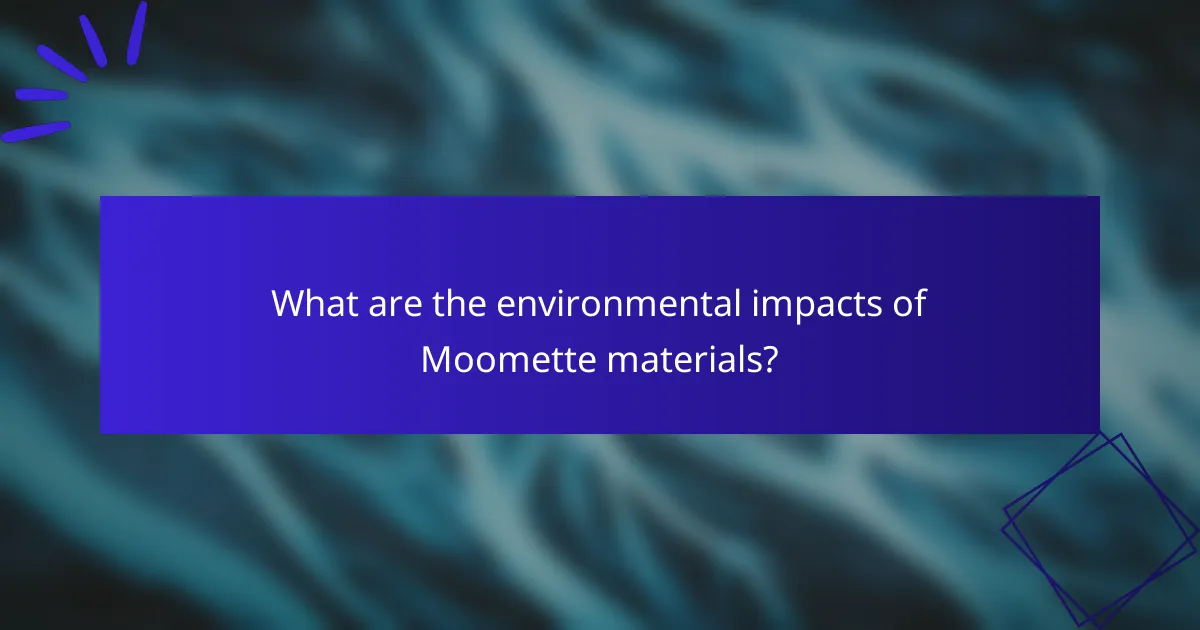 What are the environmental impacts of Moomette materials?