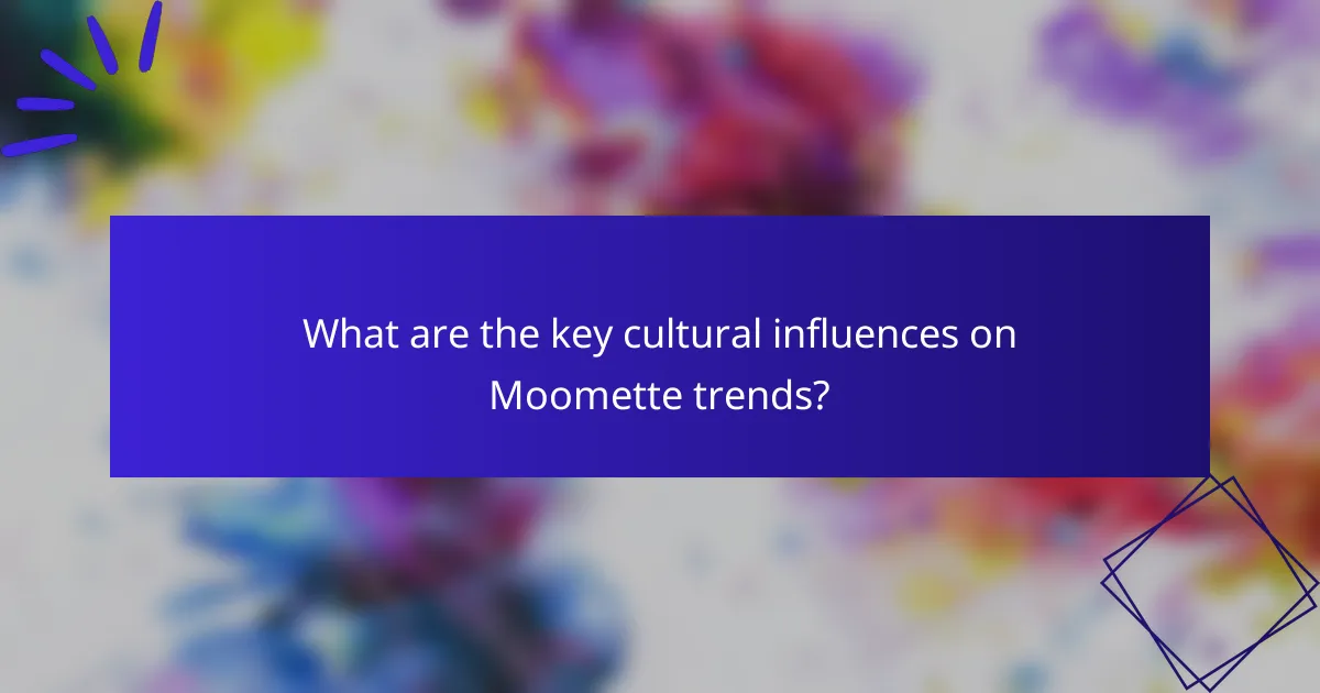 What are the key cultural influences on Moomette trends?