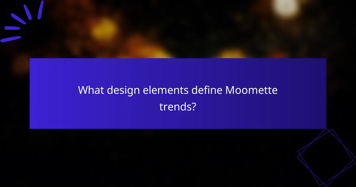 What design elements define Moomette trends?