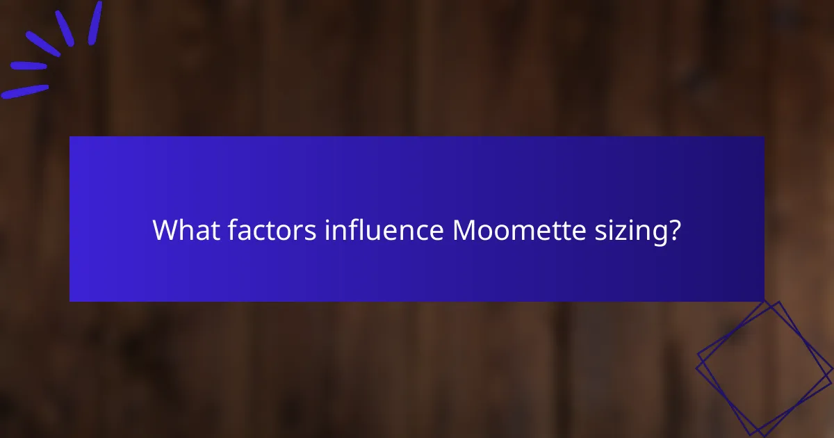 What factors influence Moomette sizing?