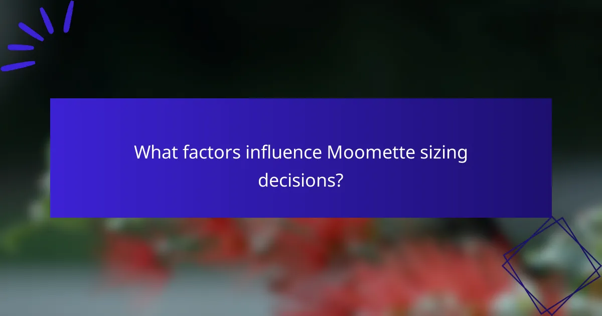 What factors influence Moomette sizing decisions?
