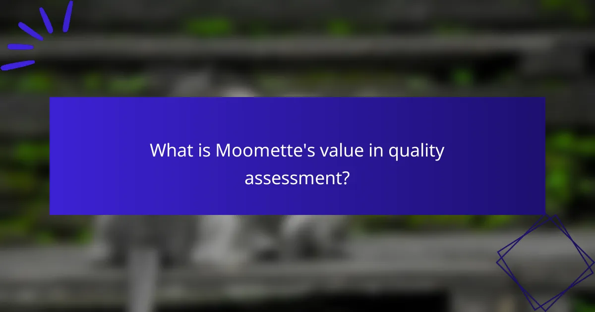 What is Moomette's value in quality assessment?