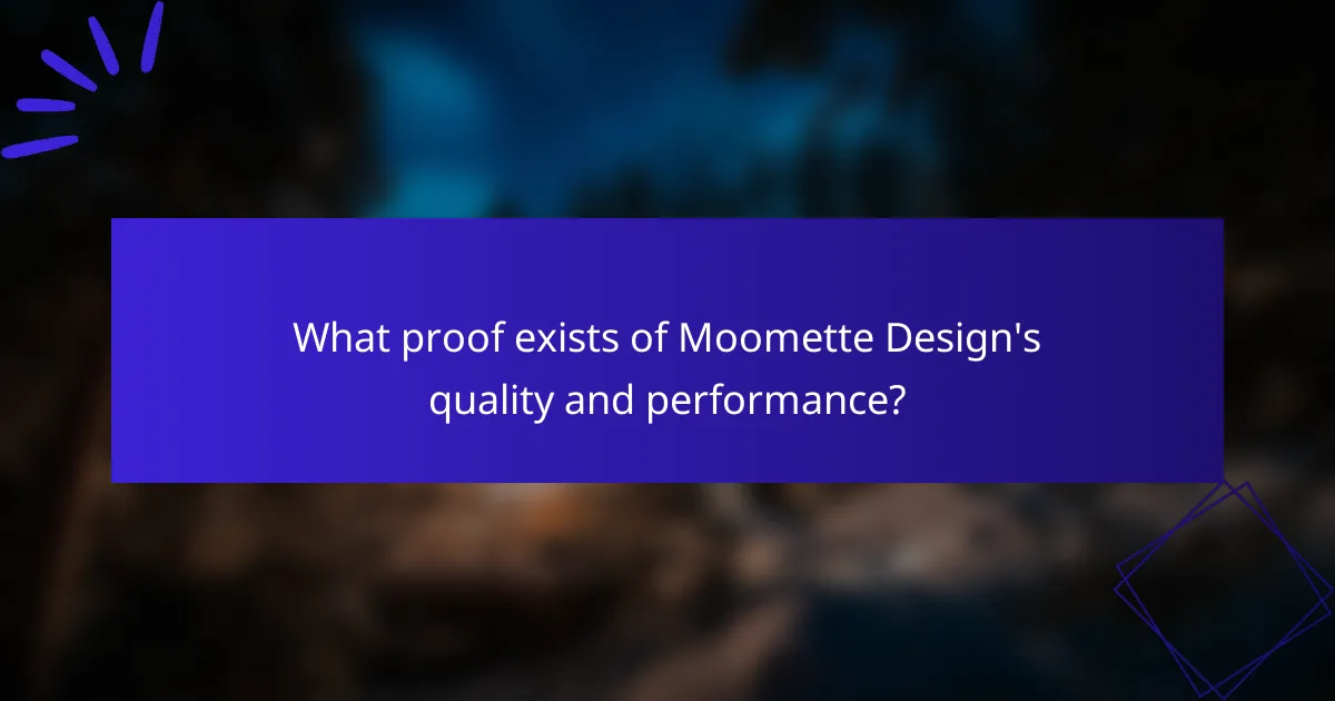 What proof exists of Moomette Design's quality and performance?