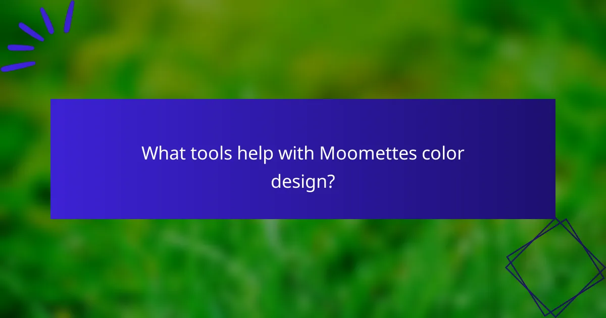 What tools help with Moomettes color design?